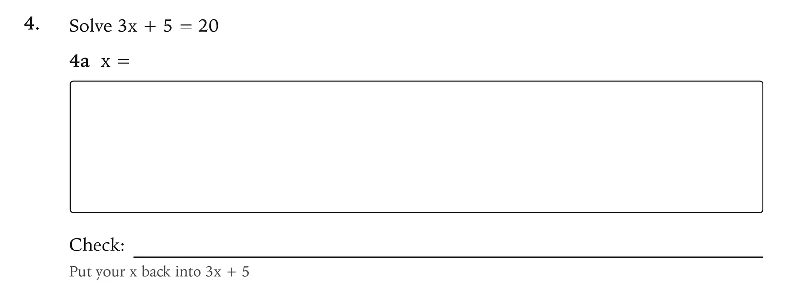 Question 4 of a 2-day recheck printed by indelible: Solve 3x + 5 = 20, a box for x, and under it a Check line with the hint, Put your x back into 3x + 5.